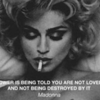 Self-Love Reflections...Power Is Not Being Destroyed By Rejection -Madonna